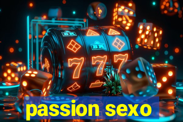 passion sexo